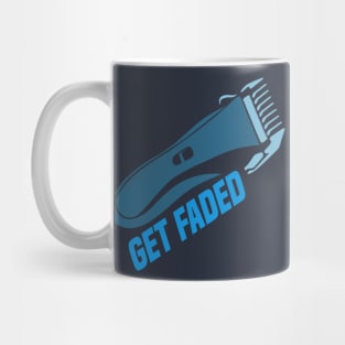 Get faded - Barber Hair hairdresser styling Mug